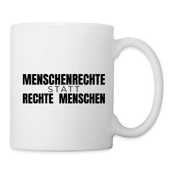 Menschenrechte statt rechte Menschen - Spruch - Tasse - Weiß - Rechts