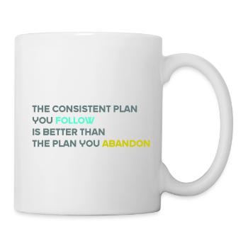 The Consistent Plan You Follow Is Better - Mug - white - Right