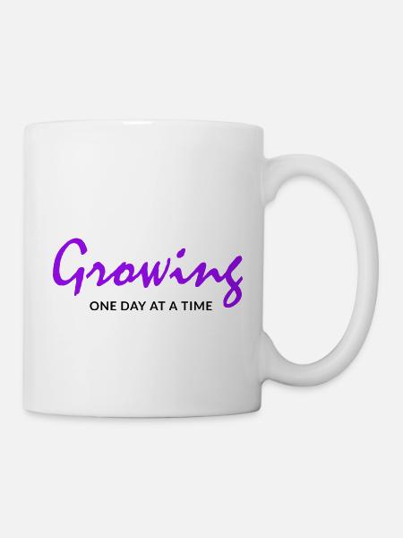 Growing One Day At A Time - Tasse - Weiß