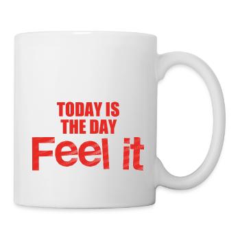 Today is the day feel it, live in the moment - Mug - white - Right