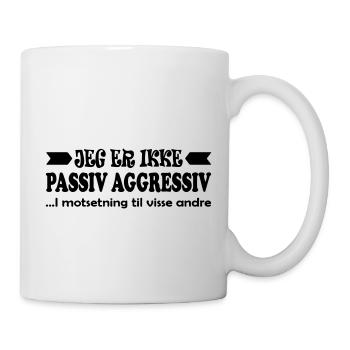 Ich bin nicht passiv-aggressiv. - Tasse - Weiß - Rechts