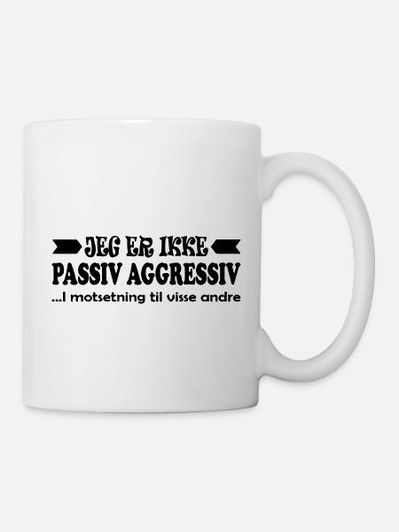 Ich bin nicht passiv-aggressiv. - Tasse - Weiß