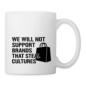 We will not support brands that steal cultures - Tasse - Weiß - Rechts