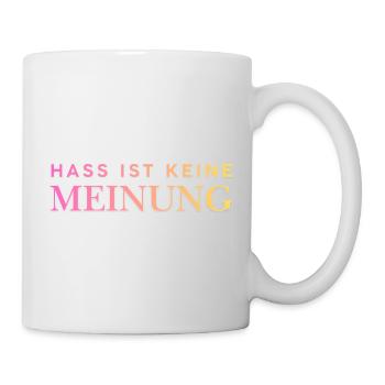 Hass ist keine Meinung - Tasse - Weiß - Rechts