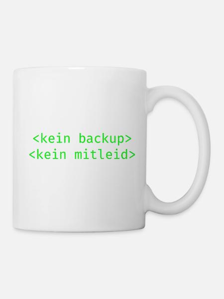 Kein Backup Kein Mitleid IT-Berater Admin - Tasse - Weiß