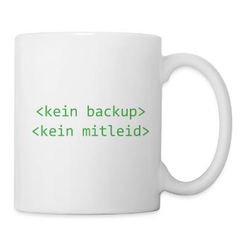 Kein Backup Kein Mitleid - Tasse - Weiß - Rechts