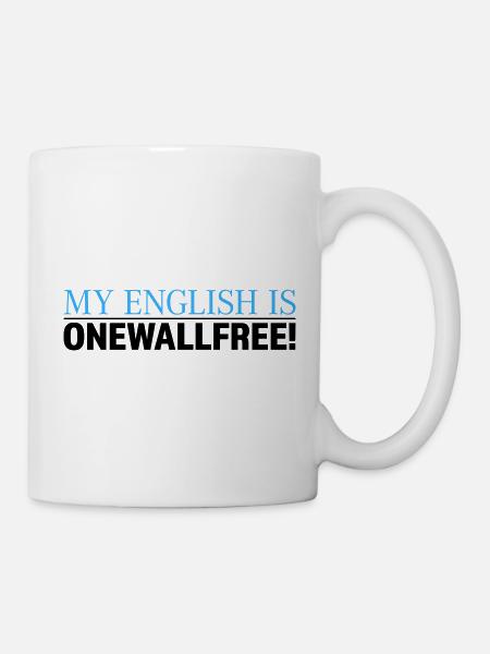 My English Is Onewallfree Spruch - Tasse - Weiß