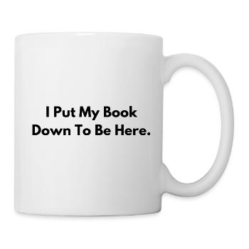 I Put My Book Down to Be Here Book Lover Gift - Mug - white - Right