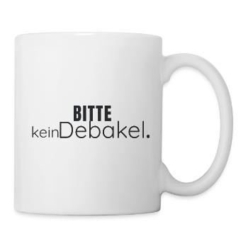 Bitte kein Debakel – Humorvolles Statement Design - Tasse - Weiß - Rechts