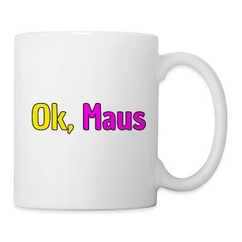 OK MAUS, THE PARTY HAS ARRIVED, KANN LOSGEHEN MAUS - Tasse - Weiß - Rechts