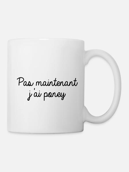 Pas maintenant j'ai poney - Mug blanc - blanc