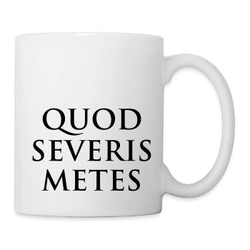 Quod severis metes You reap what you sow Latin - Mug - white - Right