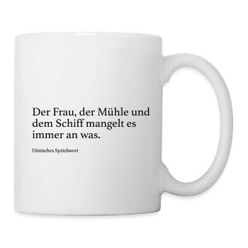 Der Frau, der Mühle und dem Schiff mangelt es imm - Tasse - Weiß - Rechts