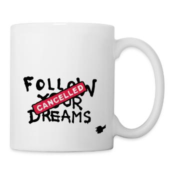 Follow your Dreams Cancelled - Mug blanc - blanc - Droite