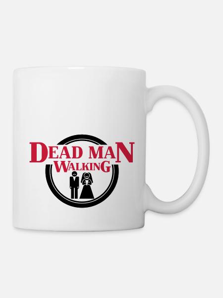 Dead Man Walking - Tasse - Weiß