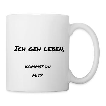 Ich geh Leben kommst Du mit Freunde Geschenk - Tasse - Weiß - Rechts