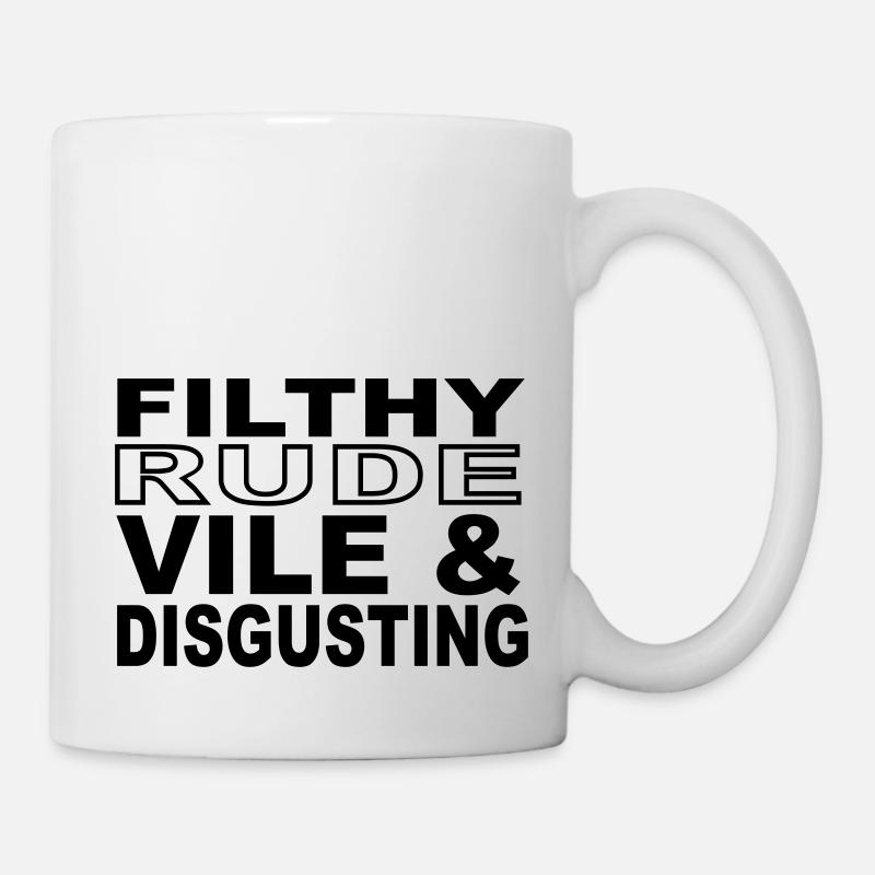 Filthy, Rude, Vile & Disgusting - Mug - white