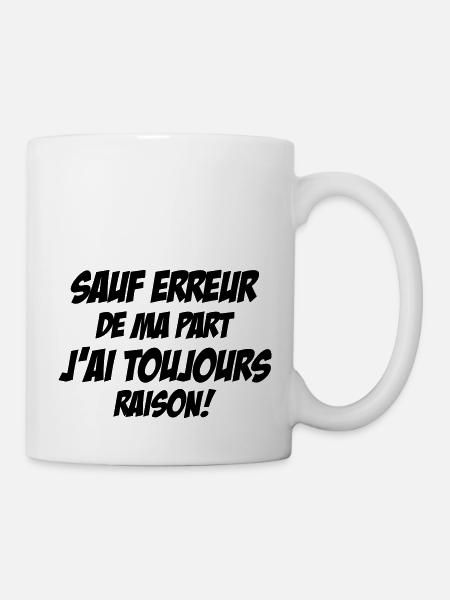 Sauf Erreur de ma part j'ai toujours raison ! - Mug blanc - blanc