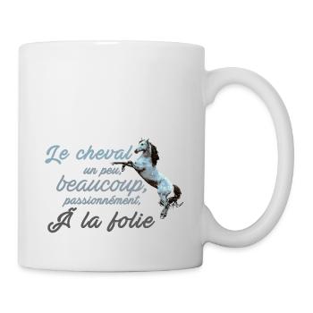 Le cheval un peu, beaucoup, passionnément à la fo - Mug blanc - blanc - Droite