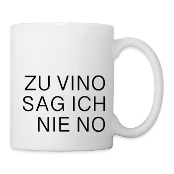 ZU VINO SAG ICH NIE NO - Tasse - Weiß - Rechts