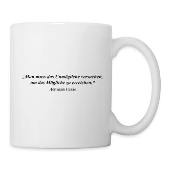 Hermann Hesse Zitat Unmöglich Versuchen Möglich - Tasse - Weiß - Rechts