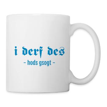 i derf des - hods gsogt II Shirt zur Lederhose - Tasse - Weiß - Rechts