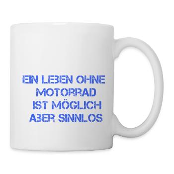 Ein Leben ohne Motorrad - Tasse - Weiß - Rechts