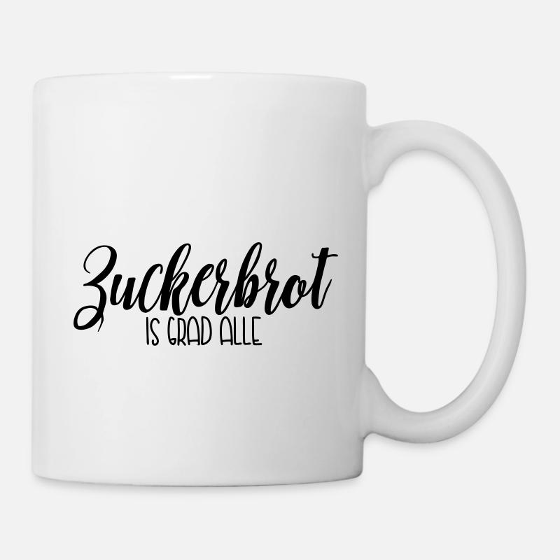 Zuckerbrot is grad alle - Tasse - Weiß