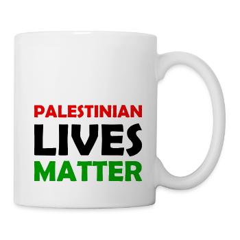 Palestinian Lives Matter - Palestine - Palestina - Tasse - Weiß - Rechts