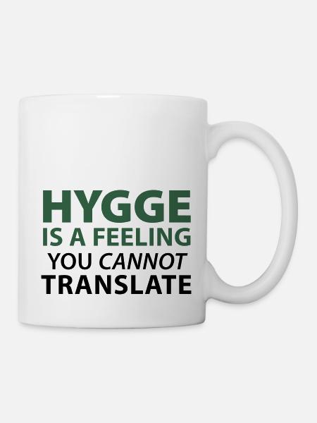 Hygge is a Feeling Glücksgefühl zufrieden positiv - Tasse - Weiß