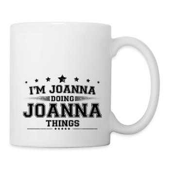 Ich bin Joanna, die Joanna Dinge macht - Tasse - Weiß - Rechts