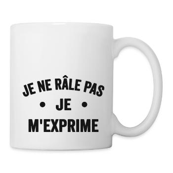 Je Ne Râle Pas Je M'exprime Humour Râleur Râleuse - Mug blanc - blanc - Droite