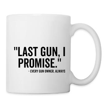 Letzte Waffe Ich verspreche jedem Waffenbesitzer immer - Tasse - Weiß - Rechts