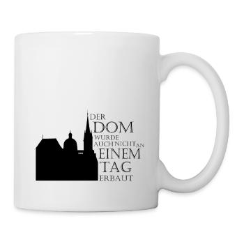 der dom wurde auch nicht an einem tag erbaut - Tasse - Weiß - Rechts