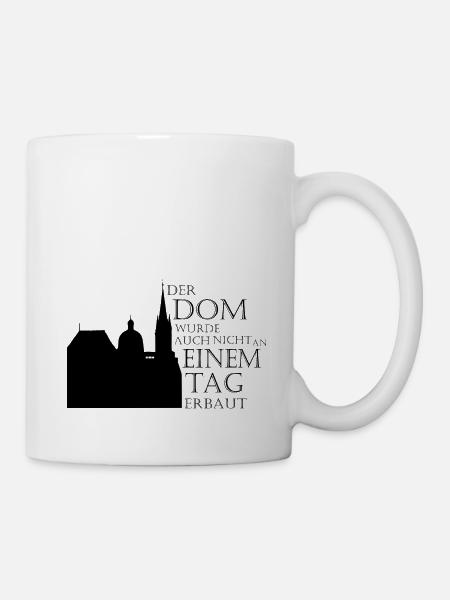 der dom wurde auch nicht an einem tag erbaut - Tasse - Weiß