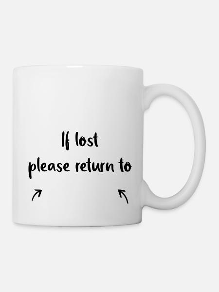 if lost please return to - Tasse - Weiß