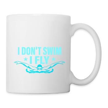 I Don't Swim I Fly Swimming Swim Team - Mug - white - Right