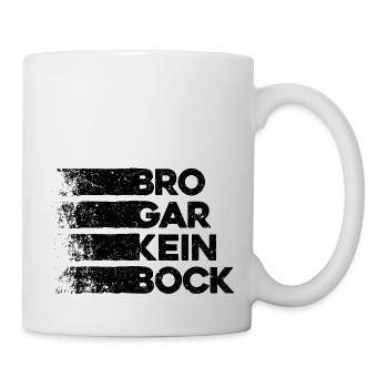 Bro Gar Kein Bock Jugendsprache Umgangsspache Fun - Tasse - Weiß - Rechts