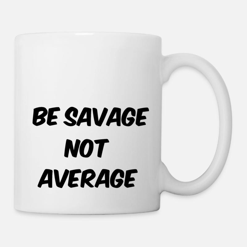 be savage not average - Mug - white