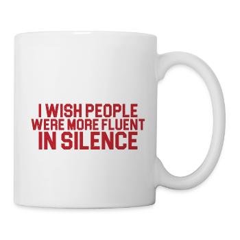 I wish people were more fluent in silence 4 - Mug - white - Right