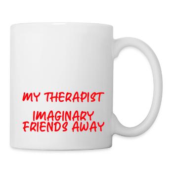 My Therapist Took All My Imaginary Friends Away 3 - Tasse - Weiß - Rechts
