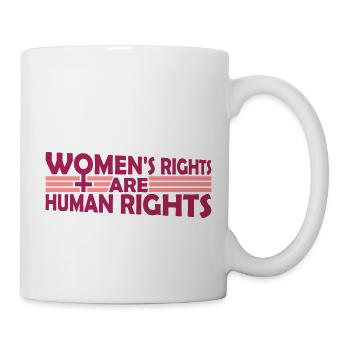 womens rights Feminist Zitat - Tasse - Weiß - Rechts