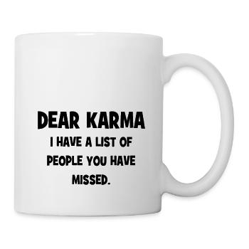 Dear Karma I have a list of people you have missed - Mug - white - Right