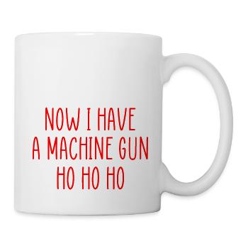 now i have a machine gun funny movie quote - Mug - white - Right