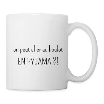 on peut aller au boulot en pyjama - Mug blanc - blanc - Droite