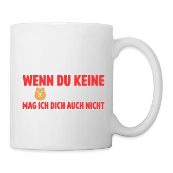 Wenn Du Keine Quokkas Magst Mag Ich Dich Auch Nich - Tasse - Weiß - Rechts