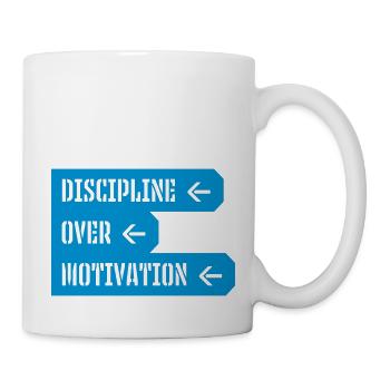discipline over motivation Zitat - Tasse - Weiß - Rechts