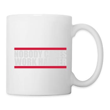 nobody cares work harder - Mug - white - Right