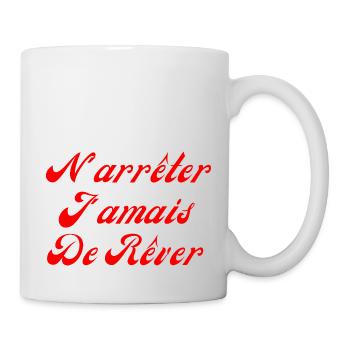 N'arrêter jamais de rêver - Mug blanc - blanc - Droite