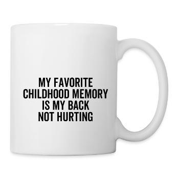 Mon souvenir d’enfance préféré est mon dos pas douloureux - Mug blanc - blanc - Droite
